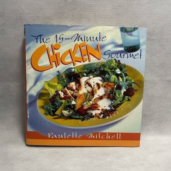 Recipes Book Paulette Mitchell The 15-Minute Chicken Gourmet Cookbook Recipes - Picture 1 of 2